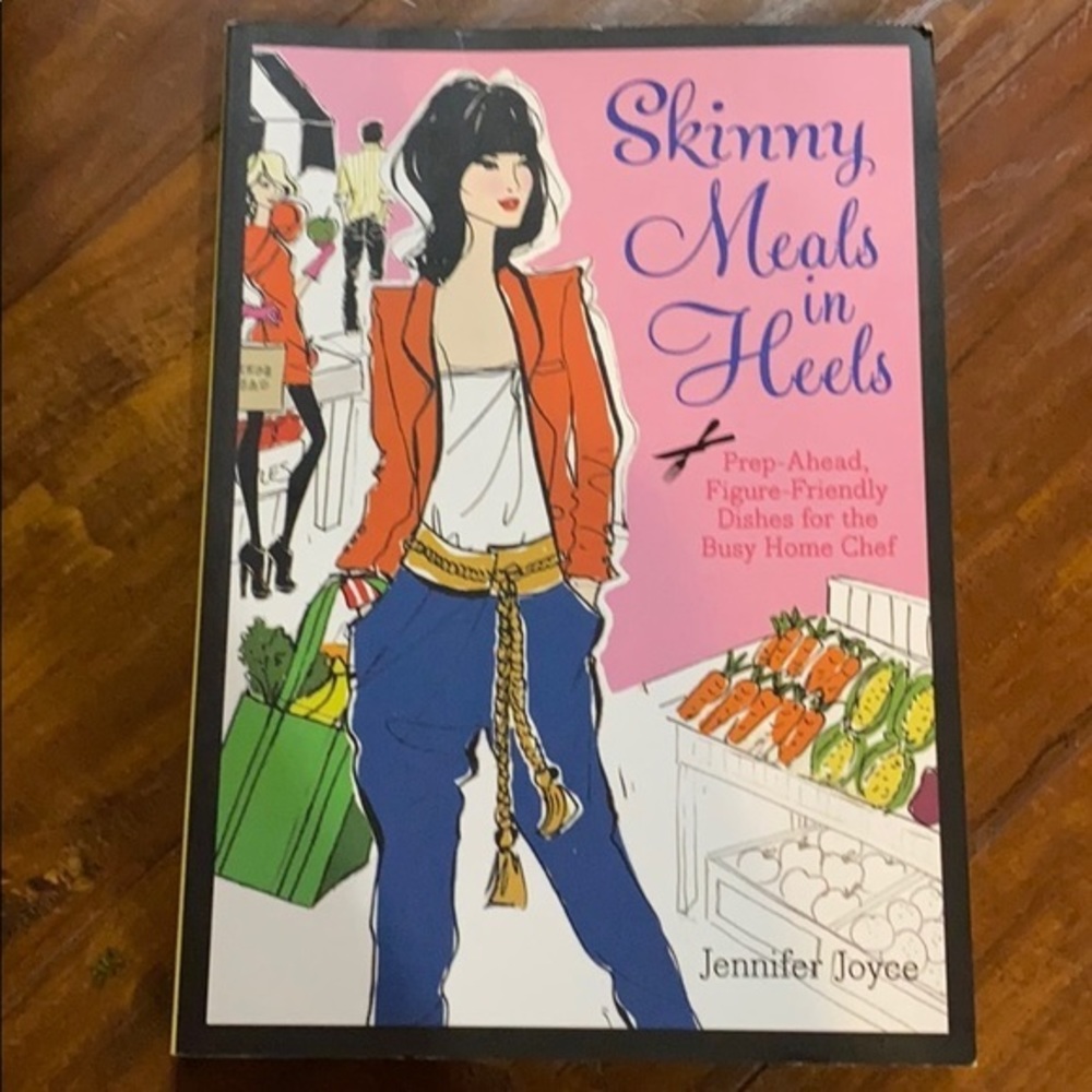 Skinny Meals in Heels: Skinny Dishes for Girls on the Move‎ cookbook